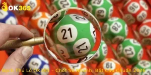 Bạch Thủ Lô OK365 – Chốt Số Nhanh, Bắt Cầu Chuẩn 2026