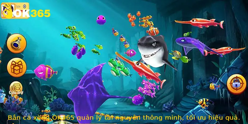 Bắn cá xèng OK365 quản lý tài nguyên thông minh, tối ưu hiệu quả.