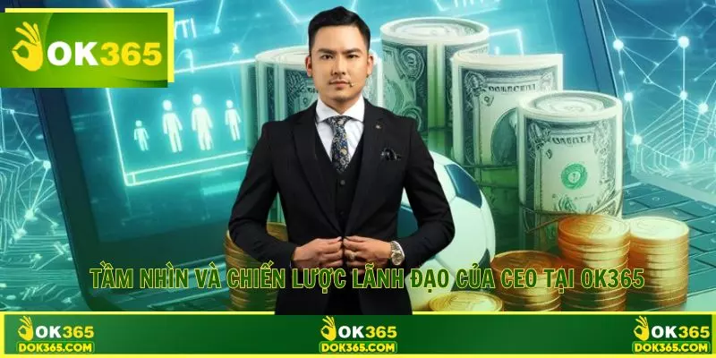 Bức tranh chiến lược giúp OK365 bứt phá ngoạn mục
