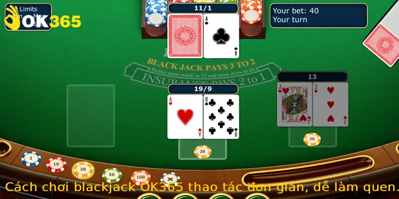 Cách chơi blackjack OK365 thao tác đơn giản, dễ làm quen.