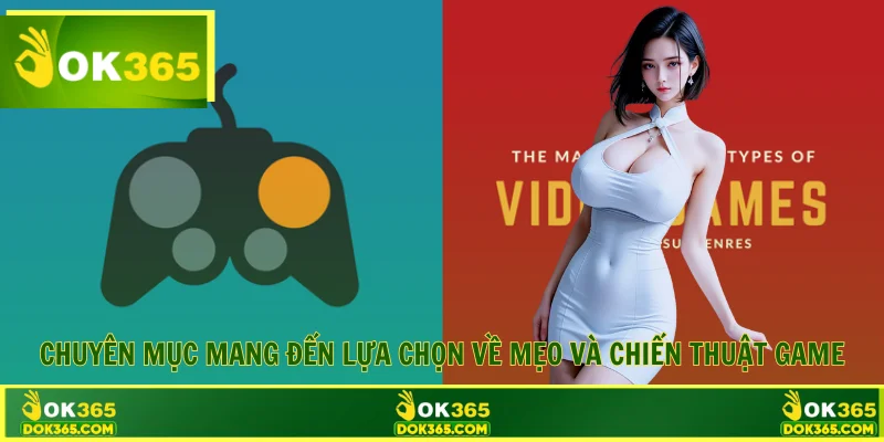 Chuyên mục mang đến lựa chọn về mẹo và chiến thuật game