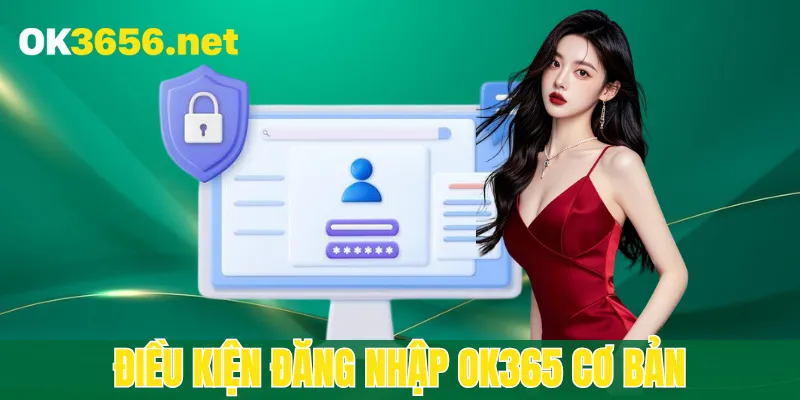 Vài điều kiện đăng nhập tài khoản cơ bản