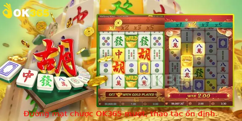 Đường mạt chược OK365 mượt, thao tác ổn định.
