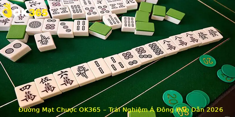 Đường Mạt Chược OK365 – Trải Nghiệm Á Đông Hấp Dẫn 2026