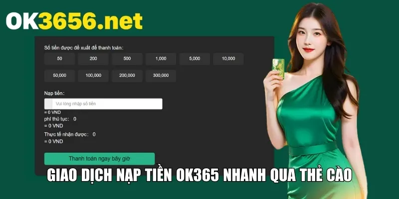 Giao dịch nạp tiền OK365 nhanh qua thẻ cào