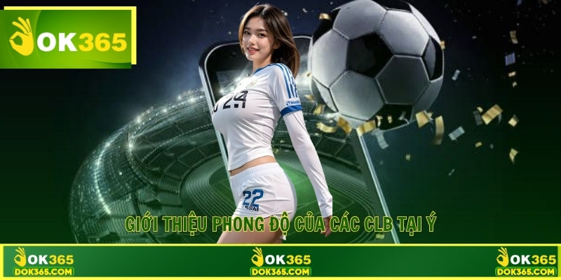 Giới thiệu phong độ của các CLB tại Ý