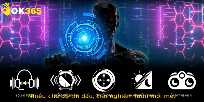 Nhiều chế độ thi đấu, trải nghiệm luôn mới mẻ.