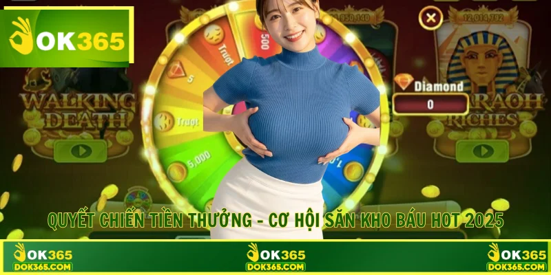 Quyết Chiến Tiền Thưởng - Cơ Hội Săn Kho Báu Hot 2025