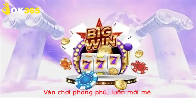Ván chơi phong phú, luôn mới mẻ.