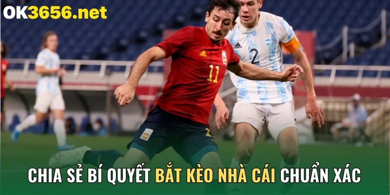 Chia sẻ bí quyết bắt kèo nhà cái chuẩn xác