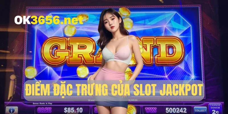 Khác biệt giữa slot jackpot với nổ hũ thông thường
