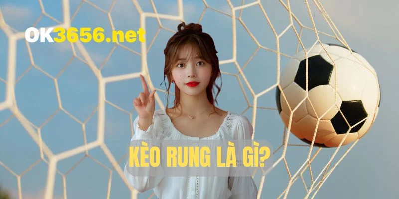 Kèo Rung Là Gì? Bí Kíp Dự Đoán Live-Bet Chuẩn Từ A-Z