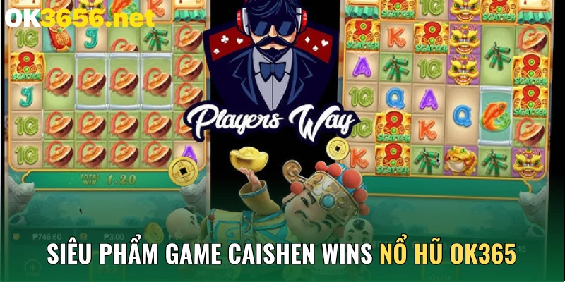 Siêu phẩm game CaiShen Wins nổ hũ OK365