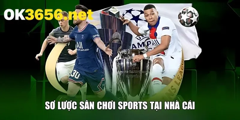 Sơ lược sân chơi Sports tại nhà cái