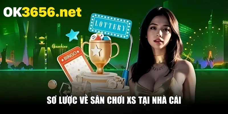 Sơ lược về sân chơi XS tại nhà cái